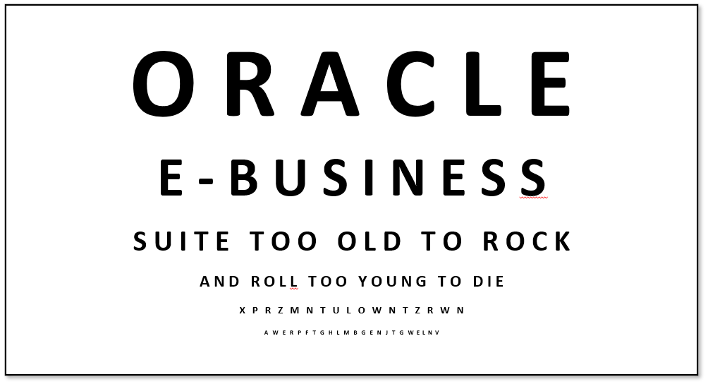 Oracle EBS - too old to Rock-n-Roll, too young to die